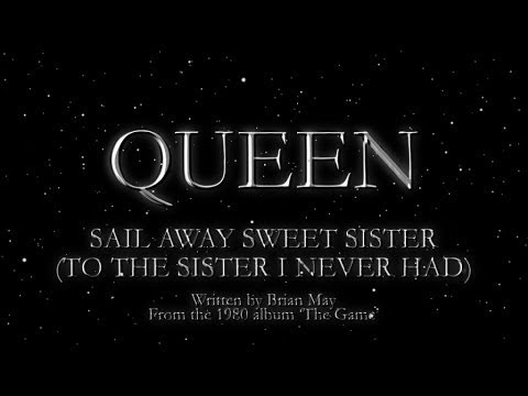 Queen - Sail Away Sweet Sister (To The Sister I Never Had) (Videoclip oficial cu versuri)