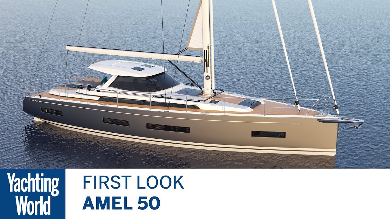Amel 50 |  Prima privire |  Lumea Yachtingului