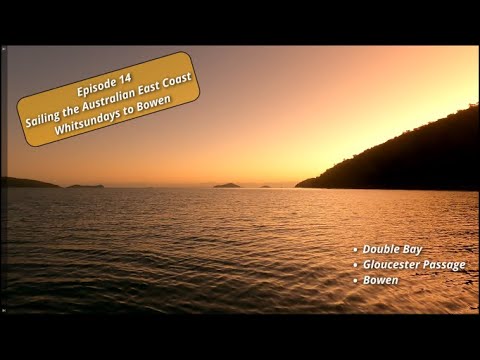 Episodul 14 - Navigarea pe coasta de est a Australiei - de la Whitsundays la Bowen