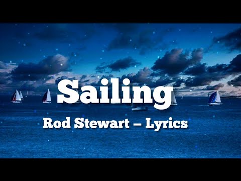 Sailing - Rod Stewart (Versuri)