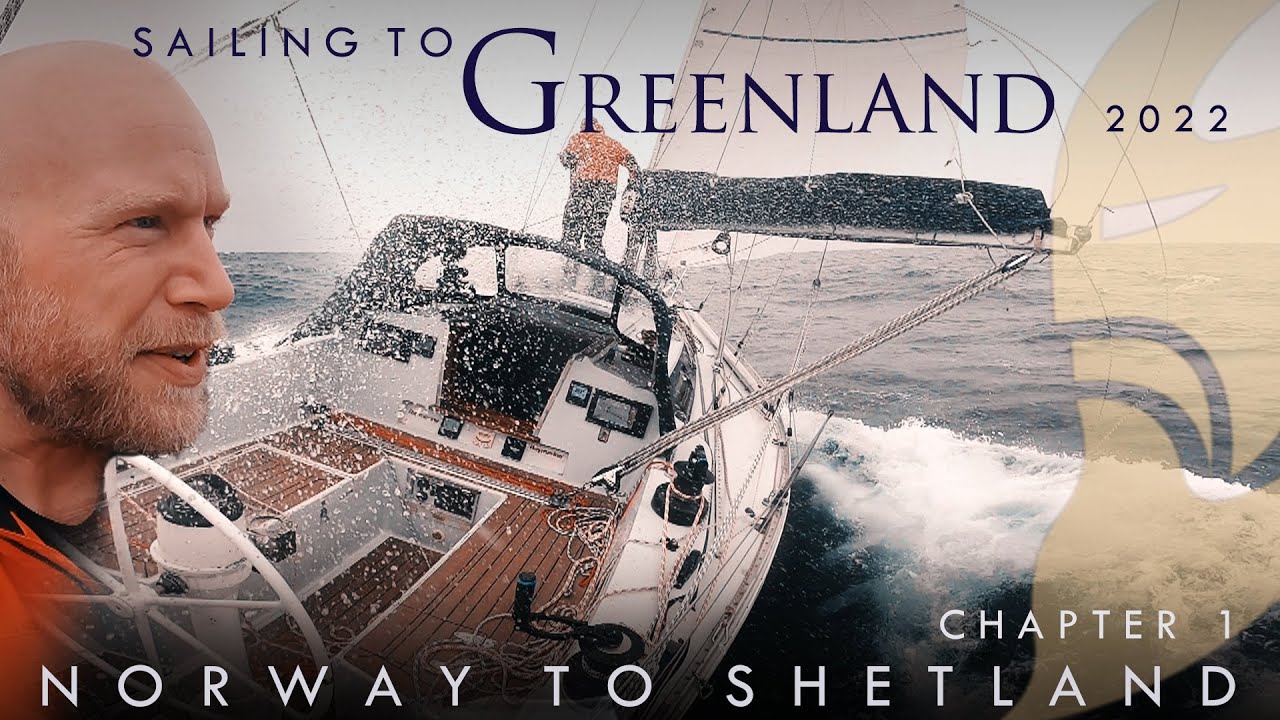 Navigare spre Groenlanda 2022 I Capitolul 1. Norvegia spre Shetland.