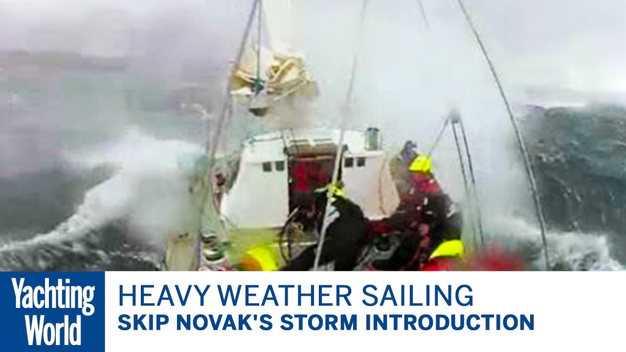 Navigare cu vreme grea în jurul Capului Horn Skip Novak's Storm Introducere |  Lumea Yachtingului