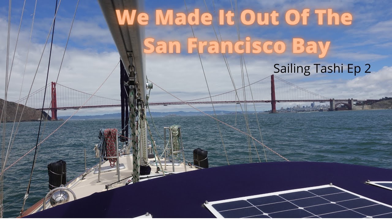 Am făcut-o din Golden Gate.  Sailing Tashi Ep 2
