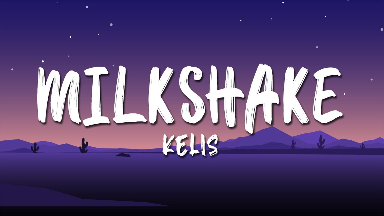 Kelis - Milkshake (Versuri)