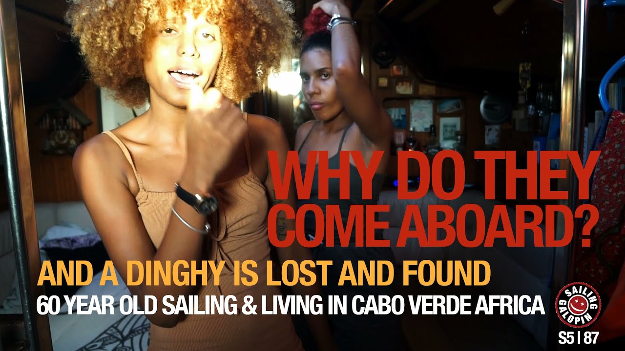 De ce vin la bord?  |  Dinghy Lost & Found |  60 & Sailing În Cabo Verde |  Sezonul 5 |  Episodul 87