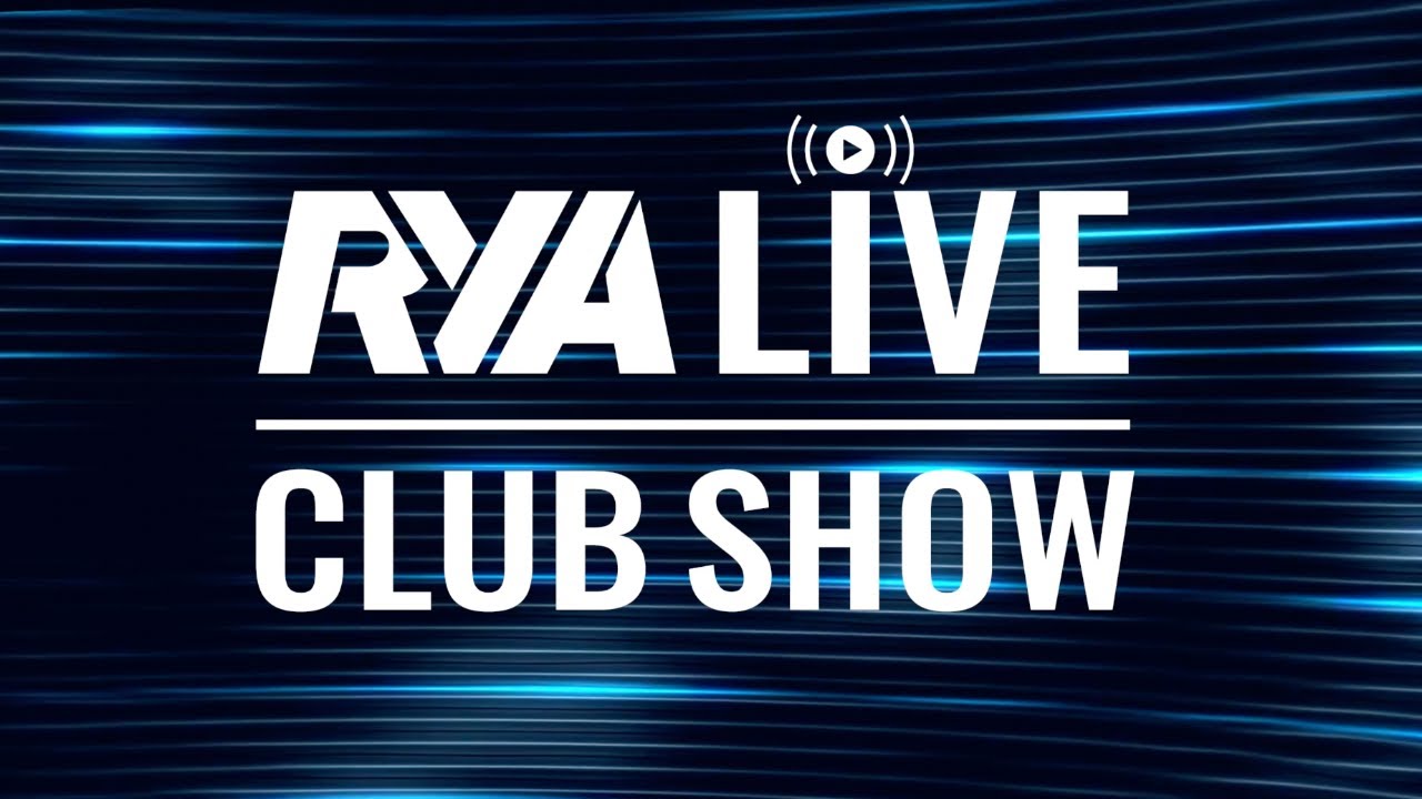 RYA LIVE - CLUB SHOW - Alăturați-vă nouă din confortul propriei case sau al clubului dvs