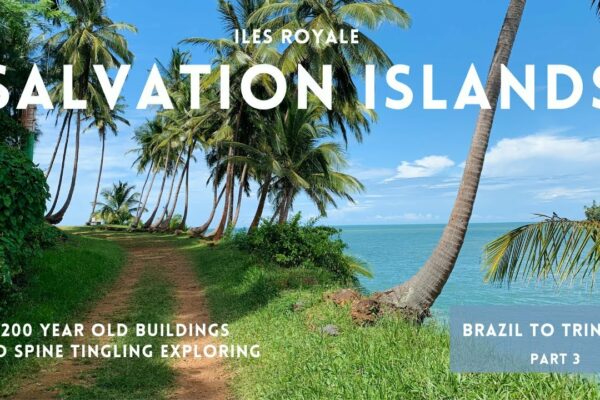 Sailing Saoirse ⛵️ Salvation Islands - Iles Royale 🏝