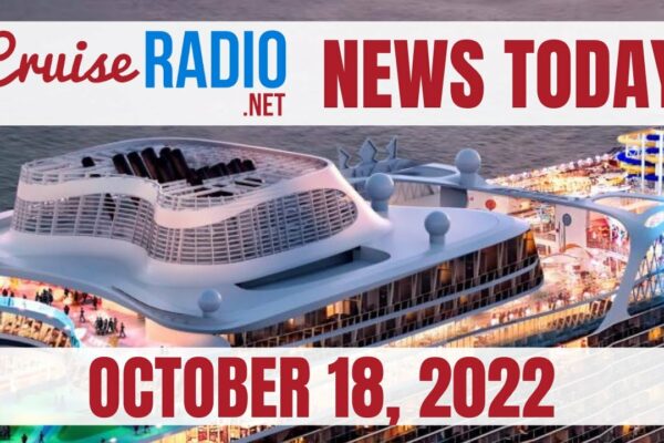 Știri despre croazieră de azi — 18 octombrie 2022: Dezvăluirea icoanei mării, marca hotelului acum navigând, celebritate
