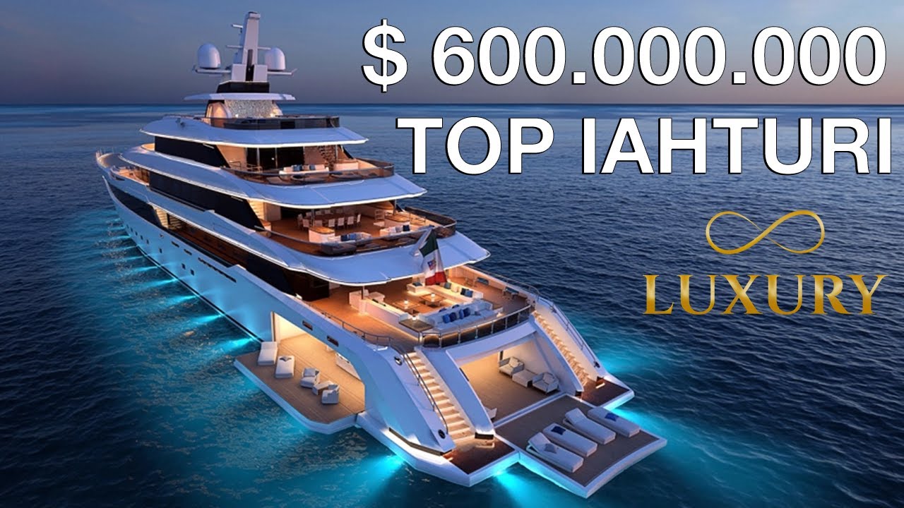Top 10 Iahturi De Lux - $600 Milioane | Mega Iahturi