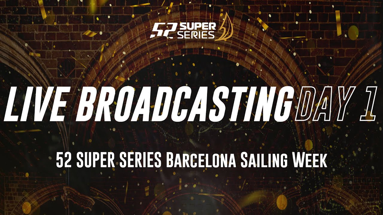 Ziua 1 TRANSMISIE LIVE - 52 SUPER SERIE Barcelona Sailing Week