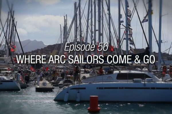 Călătorie întinsă 4 |  Episodul 56 |  Unde vin și pleacă marinarii ARC |  Atlantic Rally for Cruisers Special