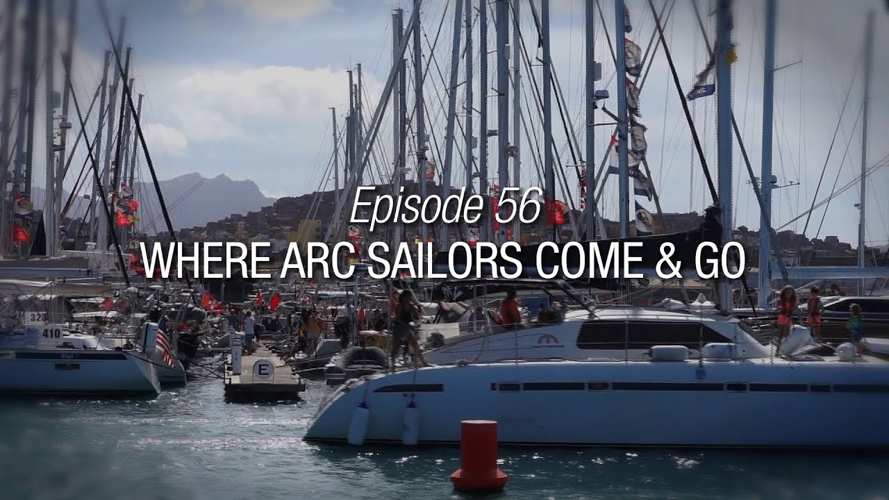 Călătorie întinsă 4 |  Episodul 56 |  Unde vin și pleacă marinarii ARC |  Atlantic Rally for Cruisers Special