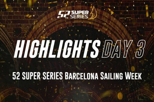 Ziua 3 RELE RELEVATE - 52 SUPER SERIES Barcelona Sailing Week