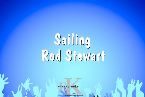 Sailing - Rod Stewart (versiunea karaoke)