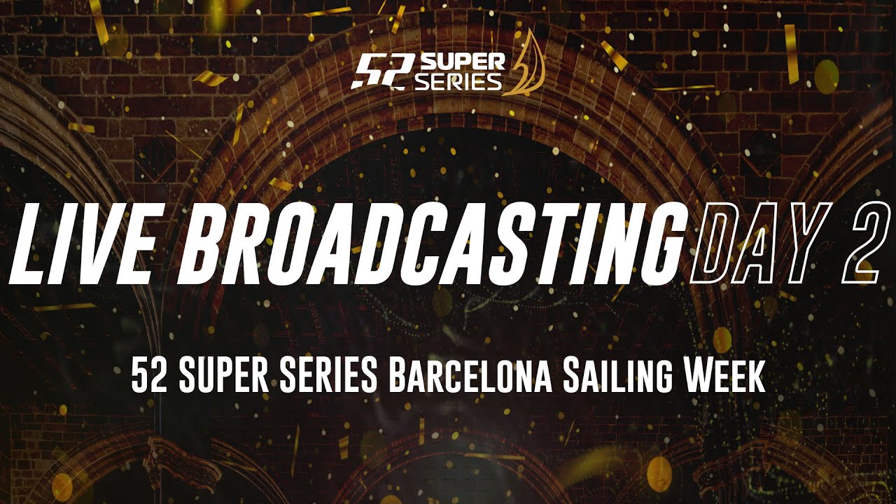 Ziua 2 TRANSMISIE LIVE - 52 SUPER SERIE Barcelona Sailing Week