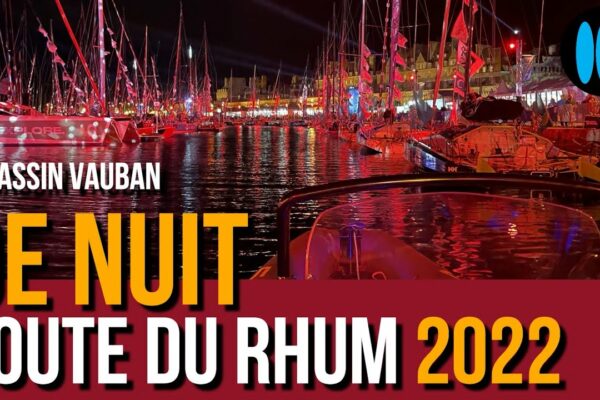 Route du Rhum 2022 - bazinul Vauban, noaptea, într-un semirigid: magic!!