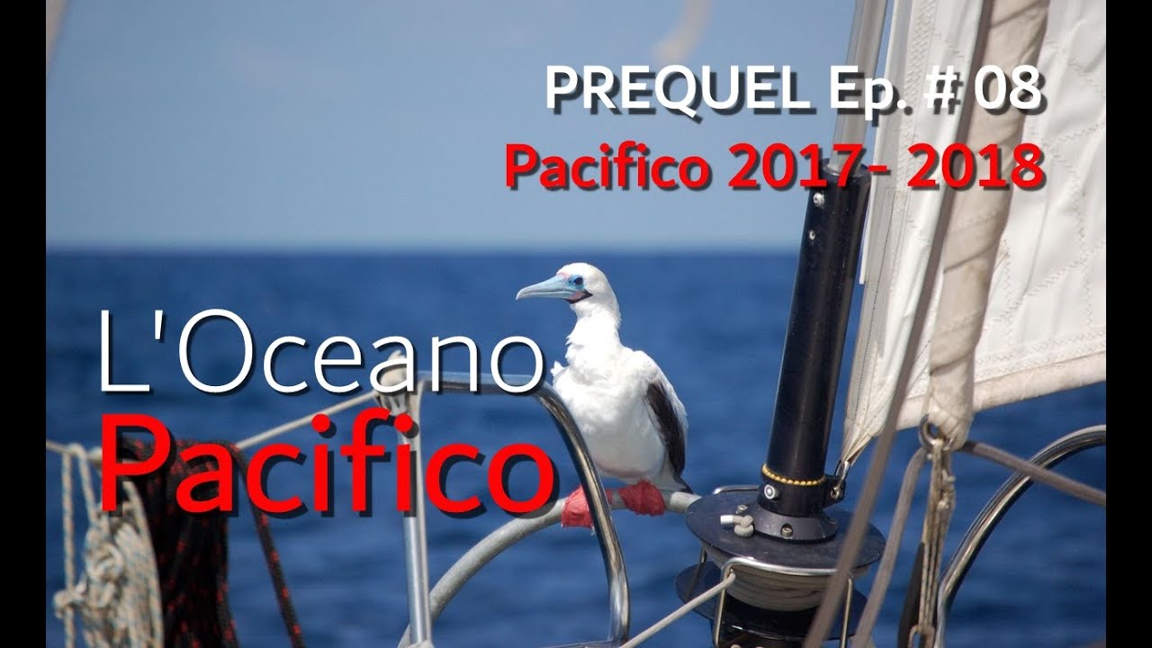 Prequelele # 8: Pacific 2017-2018 - OCEANUL PACIFIC - (FULL HD)