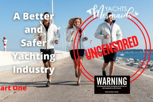 FĂRĂ CENZUARE cu Yachts Mermaids: O industrie de yachting mai bună și mai sigură PARTEA ÎNTÂI