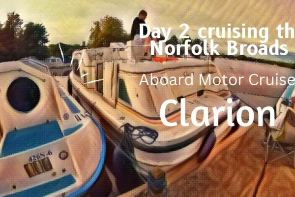 Clarion Cruising - Ziua 2 pe Norfolk Broads - Podul Ludham spre Wroxham cu Walkabout