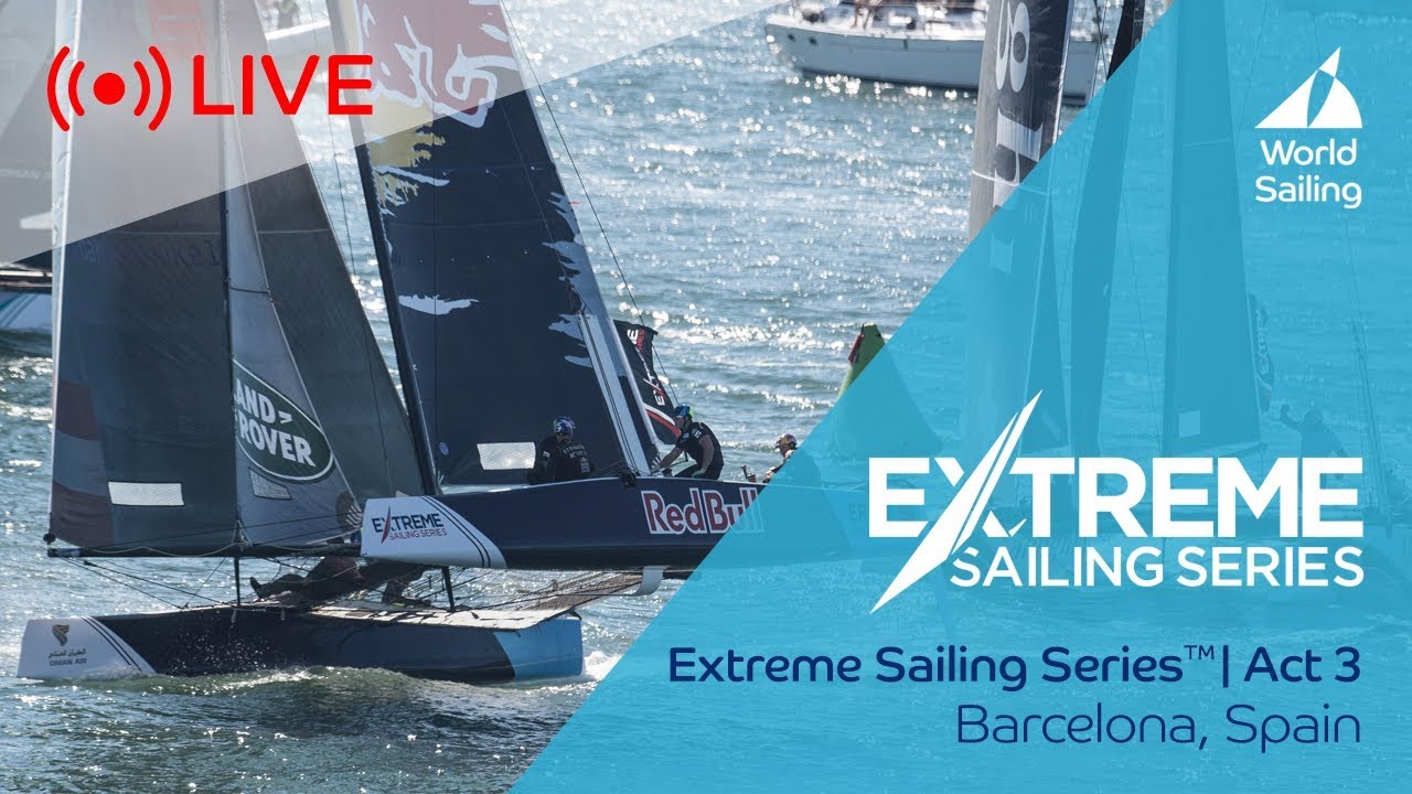 LIVE Sailing |  Extreme Sailing Series™ - Actul 3 |  Barcelona, ​​Spania |  Sambata 16 iunie 2018