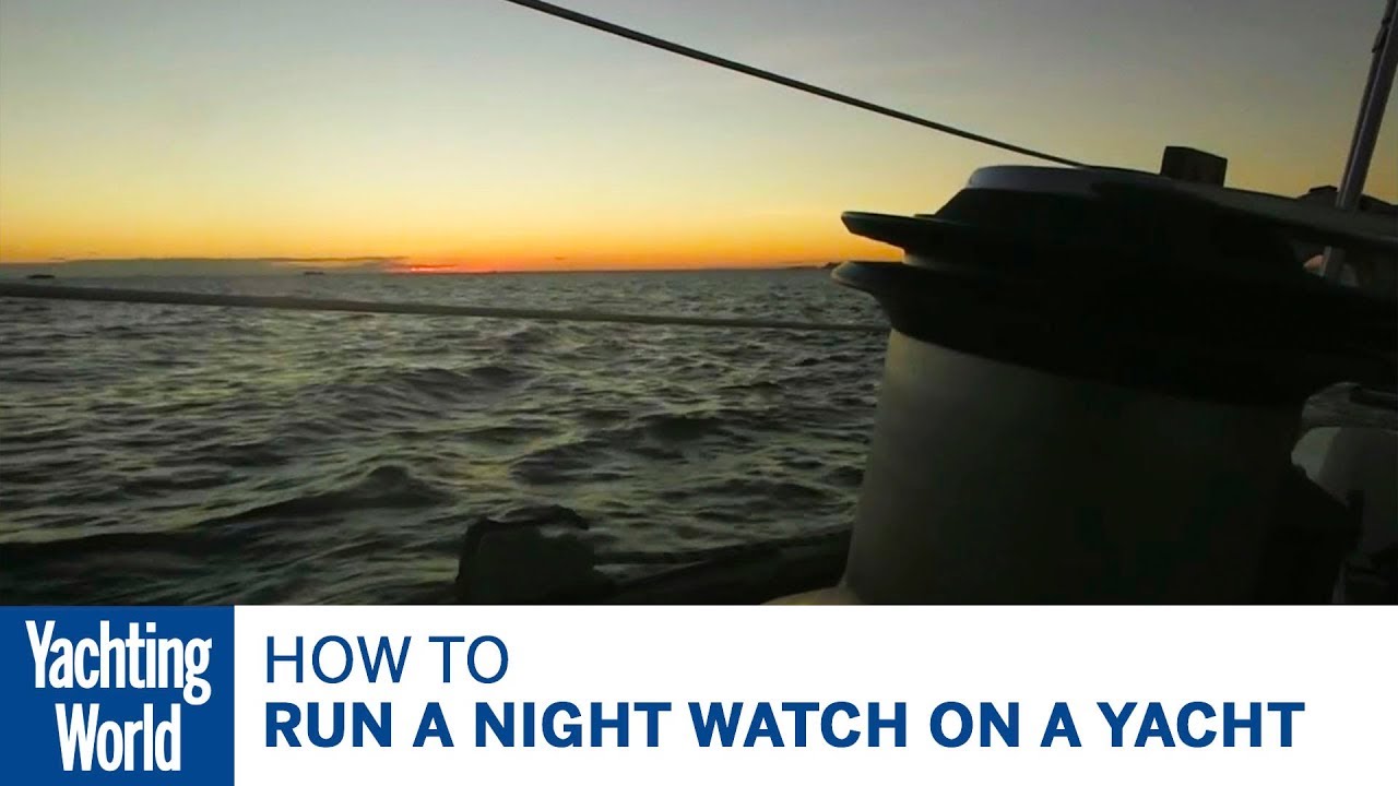 Cum să conduci un ceas de noapte pe un iaht – Yachting World Bluewater Sailing Series |  Lumea Yachtingului