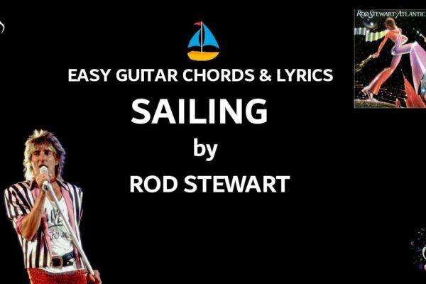 Sailing By Rod Stewart - Acorduri și versuri de chitară ușoare ~ Capo 4th Fret ~