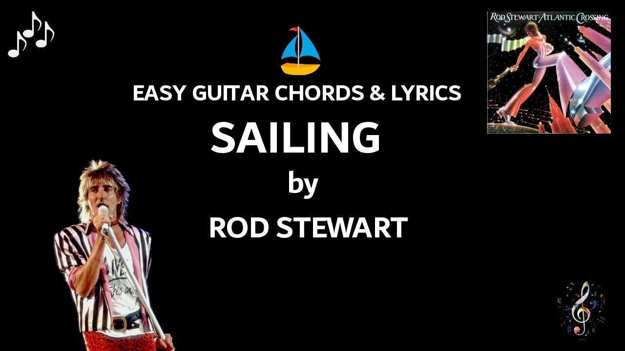 Sailing By Rod Stewart - Acorduri și versuri de chitară ușoare ~ Capo 4th Fret ~