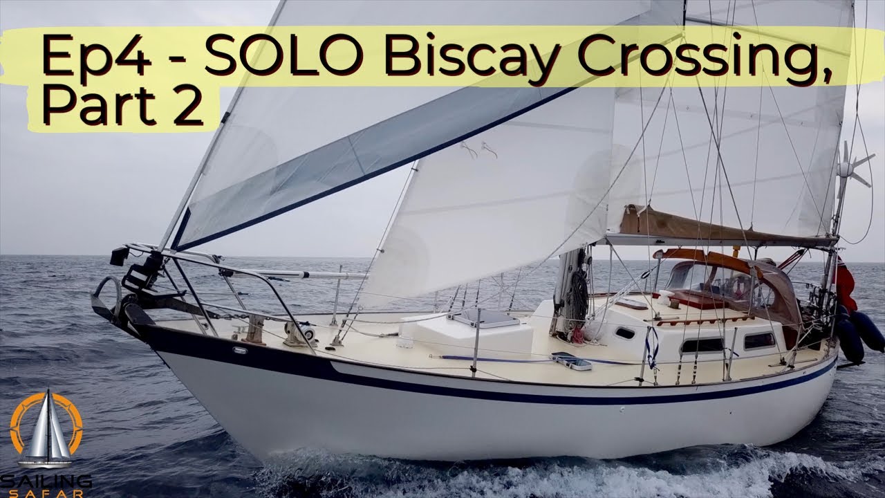 Sailing Safar Ep4 - Biscay and Beyond Part 2 (Solo Biscay Crossing)