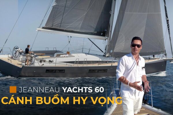 [Review] TRANSPORT DE LUX - RELEVATE - Jeanneau Yachts 60 |  Vietyacht