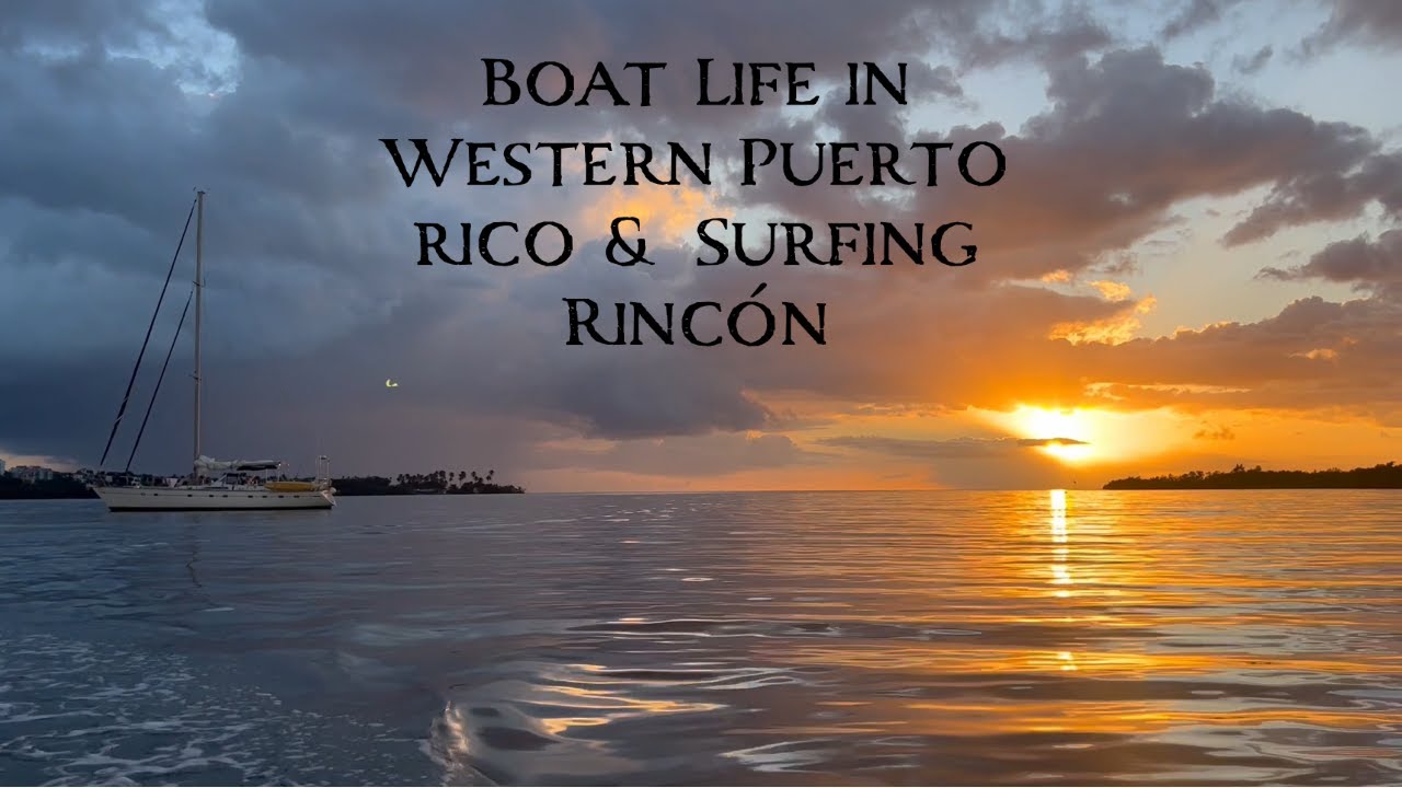 BAT LIFE în vestul Puerto Rico și SURFING Rincón!  - Sailing New Horizons - Ep.  78