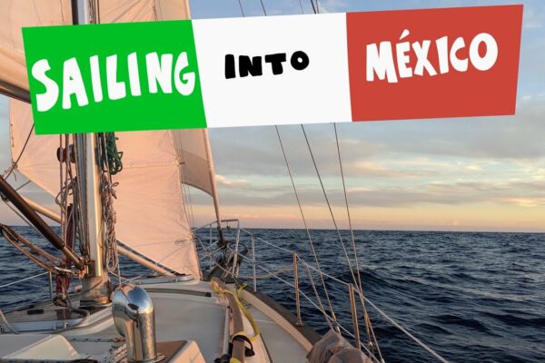 Navigare din San Diego în Mexic (Ep. 17)