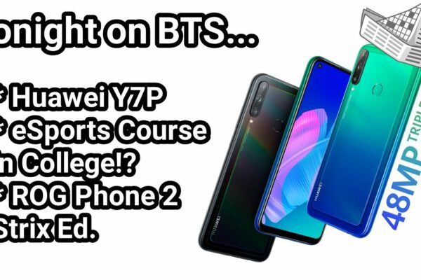 BTS 2/22 - Asus ROG Phone 2 mai ieftin?, Huawei Y7P, licențiat în eSports?!