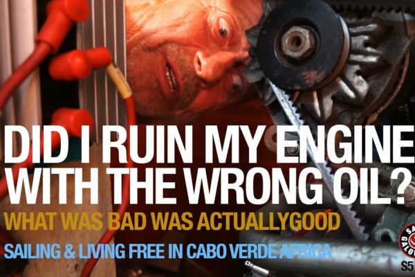 Mi-am stricat motorul cu uleiul greșit?  |  Navigație și viață gratuită în Cabo Verde|  Sezonul 5|  Episodul 96