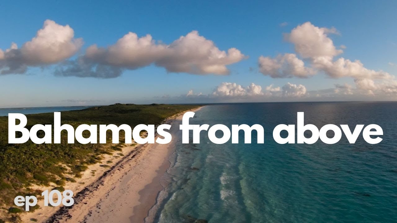 BAHAMAS DE SUS//Exploring the Exumas Drone Tour-Episodul 108