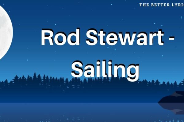 Versuri Rod Stewart Sailing
