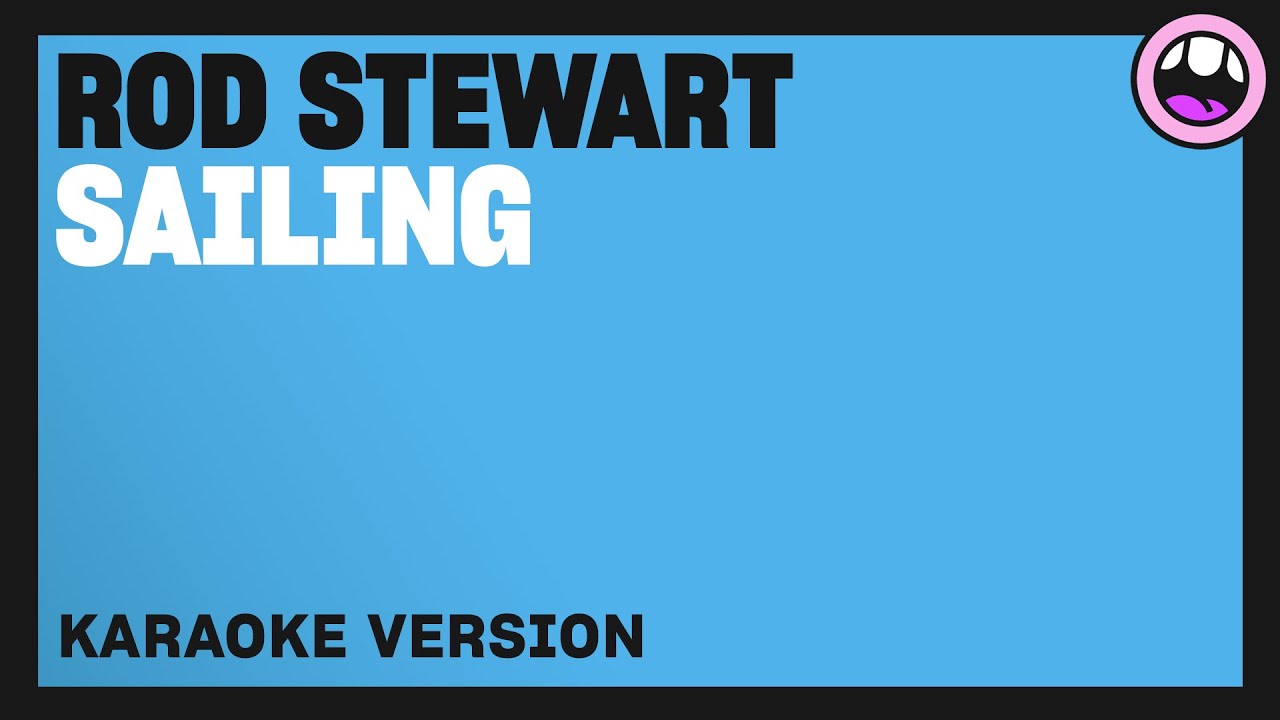 Rod Stewart - Sailing (versiune karaoke)