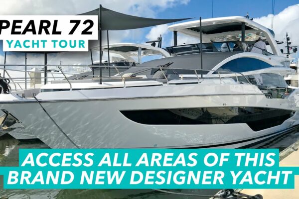 Accesați toate zonele acestui iaht de designer nou-nouț |  Tur complet al Pearl 72 |  Barcă cu motor și iahting