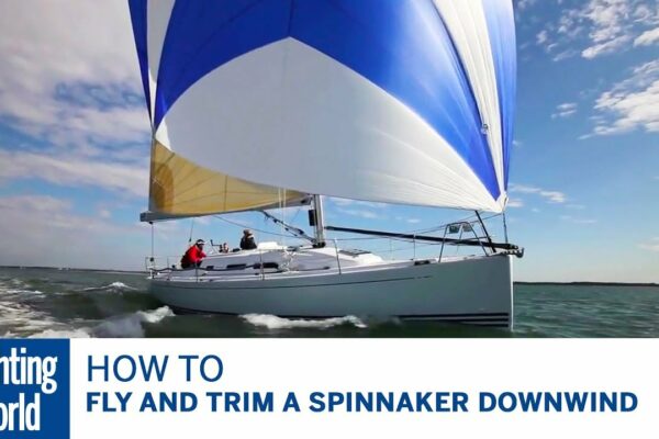 Cum să zbori și să tai un spinnaker în aval de vânt, cu Brian Thompson și Pip Hare |  Lumea Yachtingului