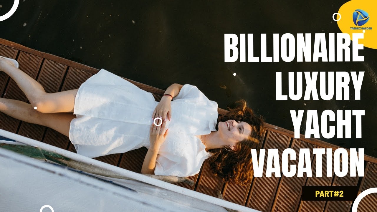 Cea mai bună vacanță cu iaht de lux miliardar |  Tur iaht de lux2021 |  Mega Yacht