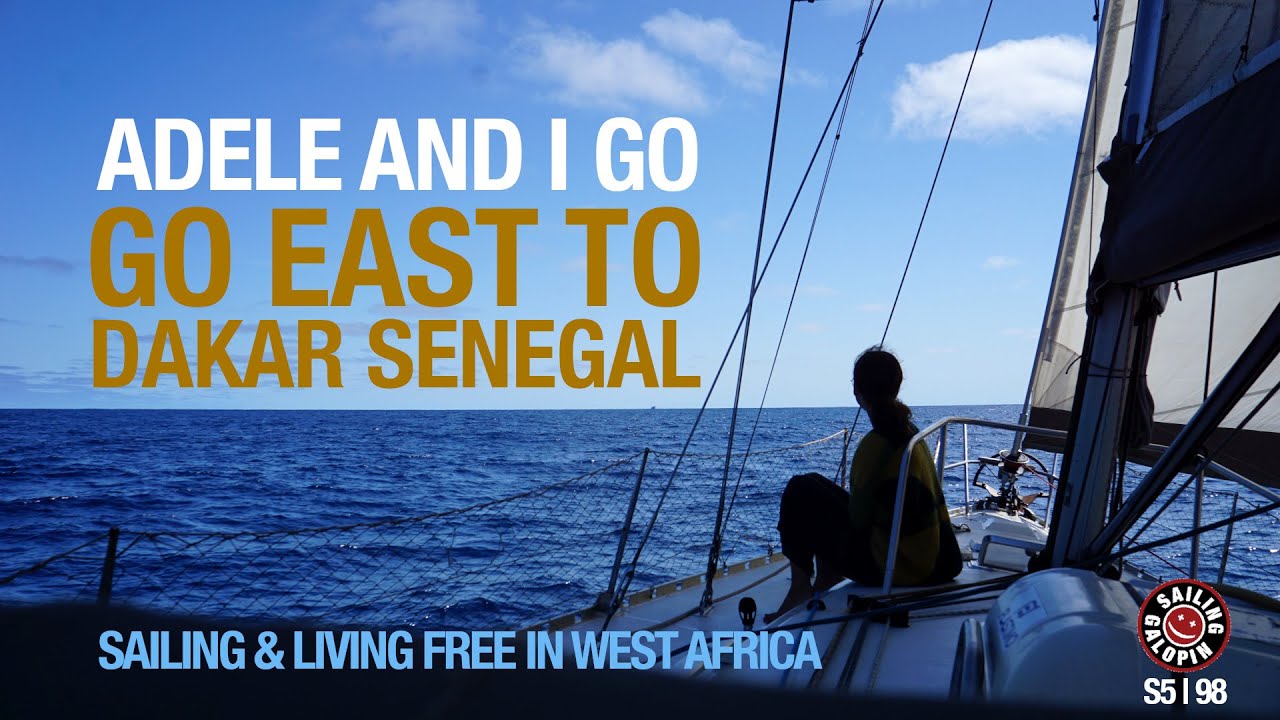 Eu și Adele mergem spre est la Dakar Senegal |  Navigați și trăiți gratuit în Africa de Vest |  Sezonul 5 |  Episodul 98
