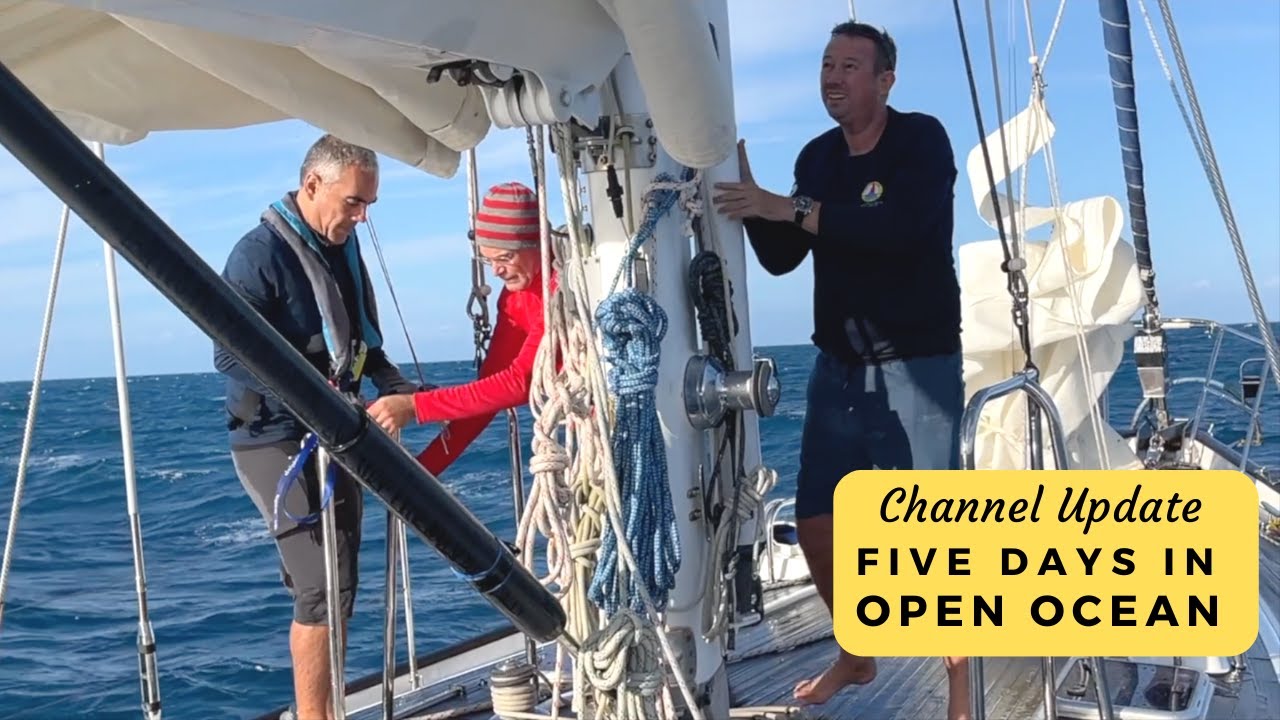 Cinci zile de navigație pe mare - Mări agitate, rău de mare și un ocean mare deschis!