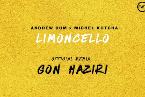Andrew Dum - Limoncello ft Michel Kotcha [ Gon Haziri Remix ]