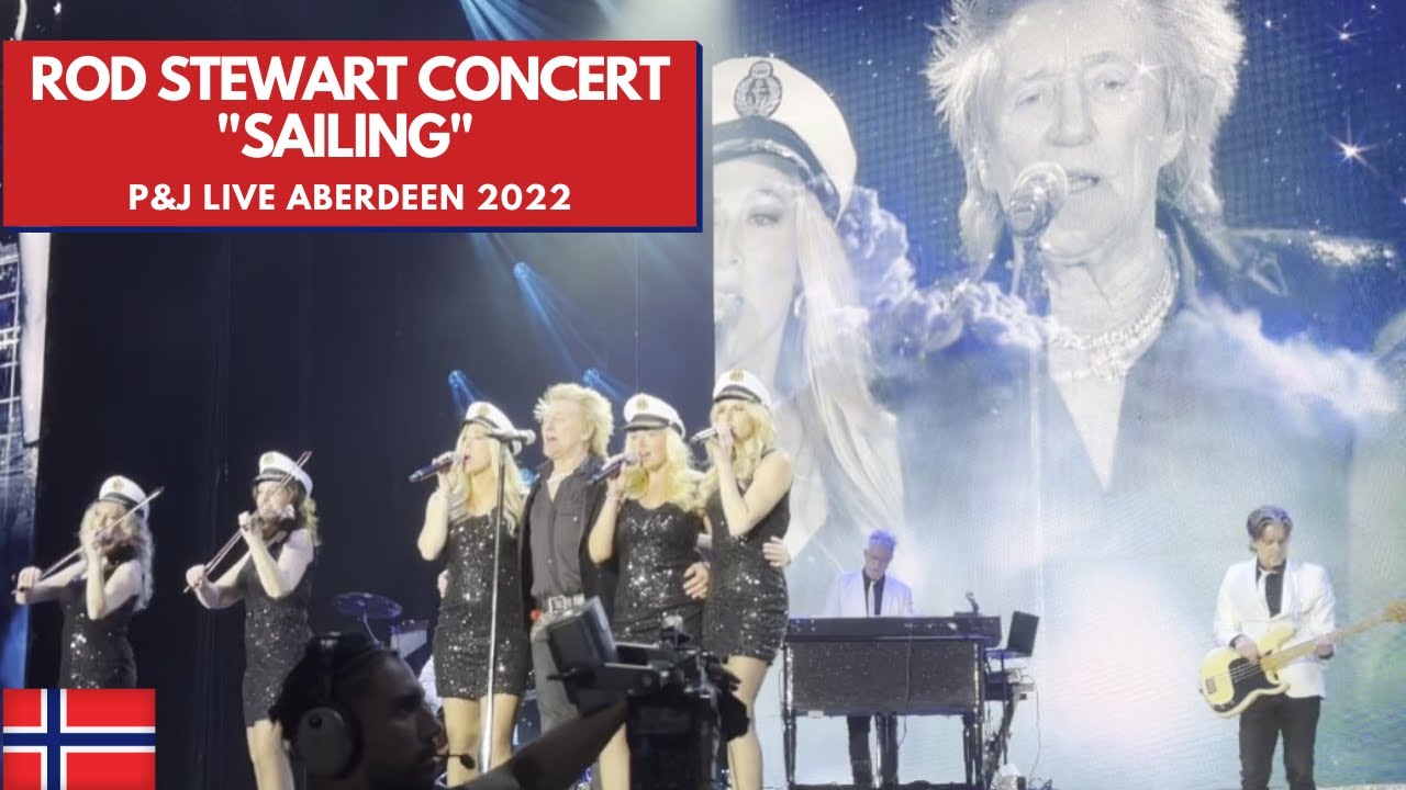 Rod Stewart 2022 LIVE Concert/SAILING/P&J Live Aberdeen Scotland/VIP Front Row