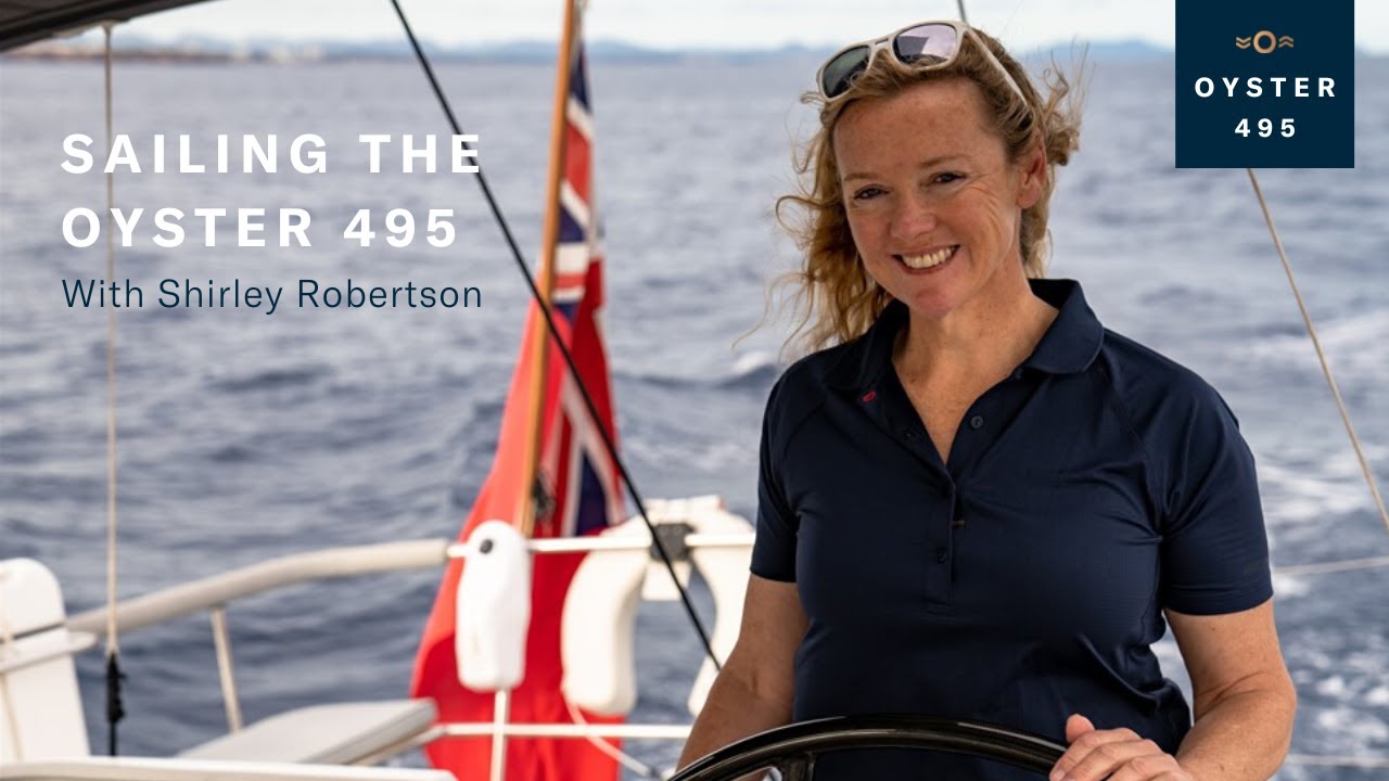 Navigarea cu Oyster 495 cu Shirley Robertson |  Oyster Yachts