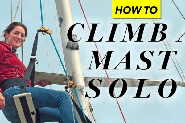 Cum să te urci pe un catarg solo pe mare - Yachting Monthly