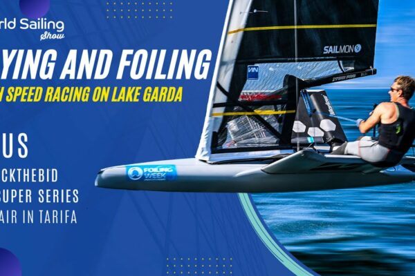 Săptămâna Foiling, #BackTheBid și BIG Air 🌍⛵️ World Sailing Show |  iulie 2022