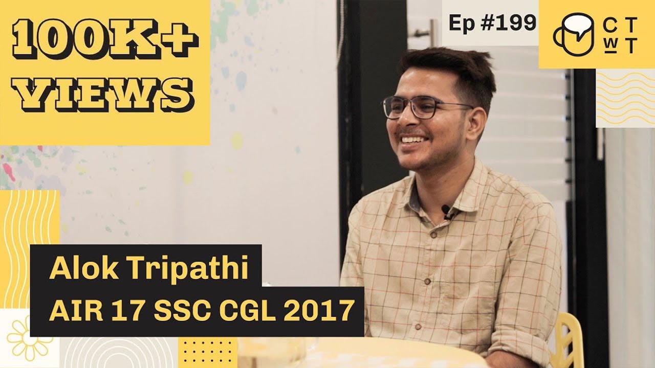 CTwT E199 - SSC CGL 2017 Topper Alok Tripathi AIR 17 |  Pregătirea de sine