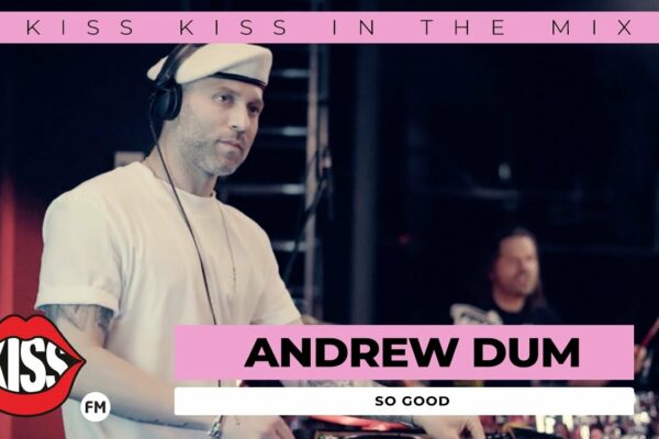Andrew Dum a lansat "So Good" (Super Live Act @ Kiss Kiss in the Mix)