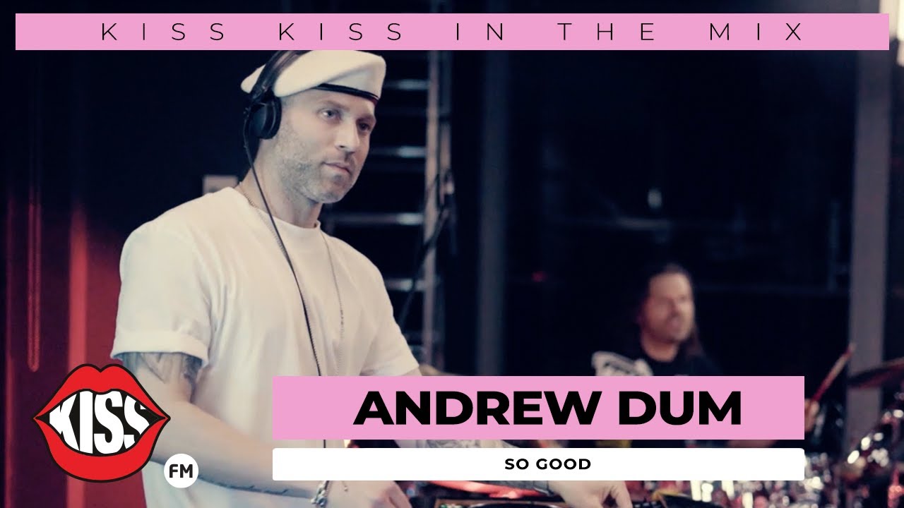 Andrew Dum a lansat "So Good" (Super Live Act @ Kiss Kiss in the Mix)