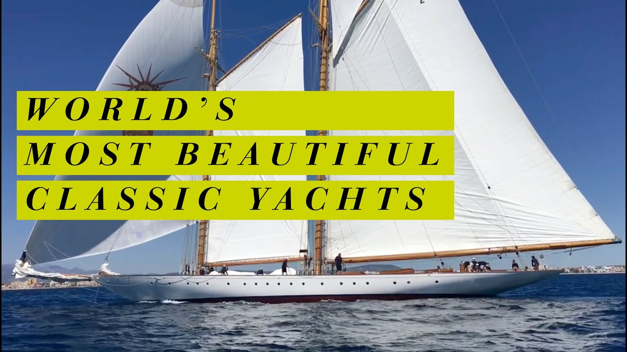 Cele mai frumoase iahturi clasice din lume |  Lumea Yachtingului